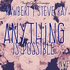 Rawbert "Anything Is Possible" ft Stevie Ray