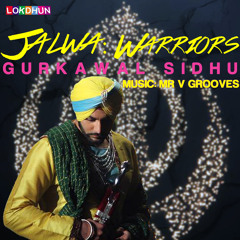 Jalwa / Warriors - G. Sidhu ft. Mr. VGrooves [Gurkawal Sidhu]