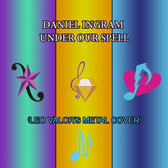 Daniel Ingram - Under Our Spell (Leo Valor's Metal Cover)