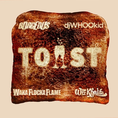 Borgeous feat. Whoo Kid & Waka Flocka & Wiz Khalifa - Toast (Original Mix).mp3