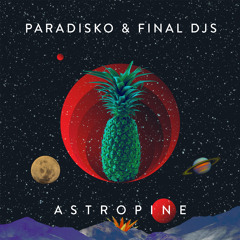 Paradisko, Final Djs - Astropine (Bufi Remix)