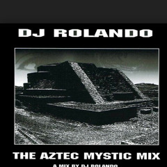THE AZTEC MYSTIC MIX - ROLANDO