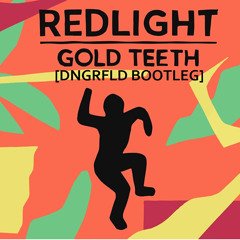 Redlight - Gold Teeth (DNGRFLD Bootleg) FREE DOWNLOAD