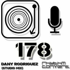 Rhythm Convert(ed) Podcast 178 with Dany Rodriguez (Studio Mix)