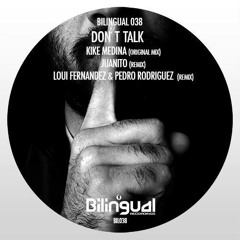 Kike Medina - Don T Talk (Loui Fernandez & Pedro Rodriguez Remix) Bilingual Recordings
