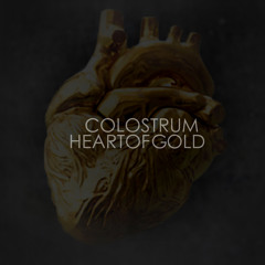 COLOSTRUM - HEART OF GOLD