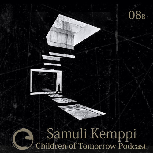 Children Of Tomorrow's Podcast 08b - Samuli Kemppi