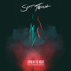Soft Touch - Swim In The Night (Feat. Silya) - 02 Swim In The Night (Chrome Canyon Remix)