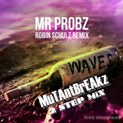 Waves (Robin Schulz Remix) (Mutantbreakz 2step Edit)FREE DOWNLOAD!!!!
