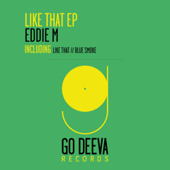 EDDIE M - Blue Smoke (Original Mix) @ Go Deeva Records