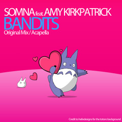 Somna Feat. Amy Kirkpatrick - Bandits *FREE track + FREE acapella in description*