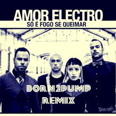 Amor Electro- Só É Fogo Se Queimar (Born2Pump Remix)(Club Edit)
