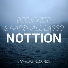 Narshall Lasso & Deejayzer - Nottion (ORIGINAL MIX) [FREE DOWNLOAD]
