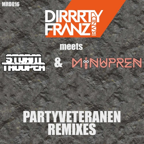 Dirrrty Franz Band meet Stormtrooper & Minupren - Kahlschlag (Remix Preview)