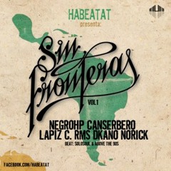 El Canserbero Ft. Negro HP, Dkano, Lapiz Conciente, RMS, Y Norick - Sin Fronteras