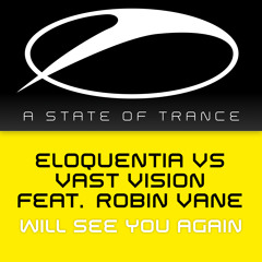 Eloquentia vs Vast Vision feat. Robin Vane - Will See You Again [ASOT688] [OUT NOW!]