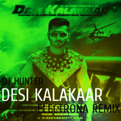 Desi Kalakar ft. DJ Hunter(Electrona Mix)