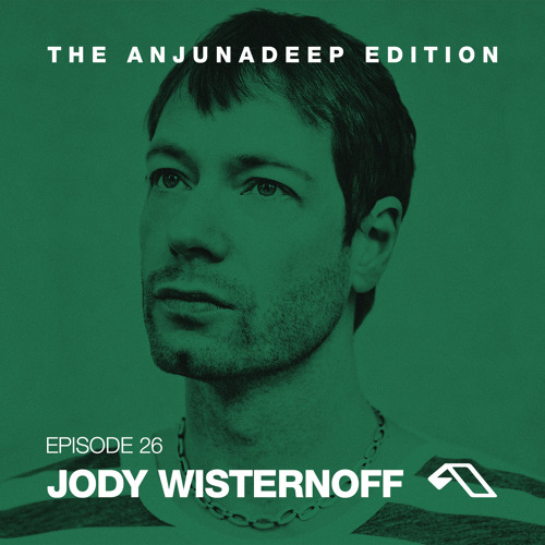 The Anjunadeep Edition 26 With Jody Wisternoff