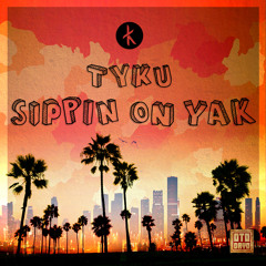 Tyku - Sippin On Yak
