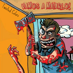 Twisted Colors - Vamos a matarlo "Free Download"