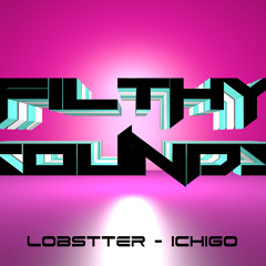 Lobstter - Ichigo ( Original Mix )/Filthy Sounds