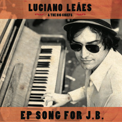 Luciano Leães & The Big Chiefs - Song For JB