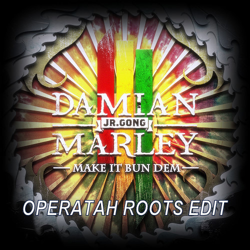 Damian Marley - Make It Bun Dem (Operatah Roots Edit)