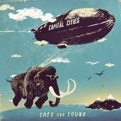 Capital Cities - Safe And Sound(F.U.C.K.E.R.S Bootleg)