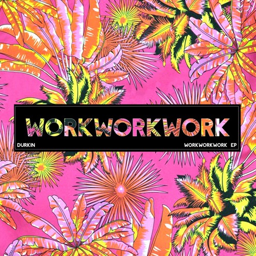 Durkin - workworkwork