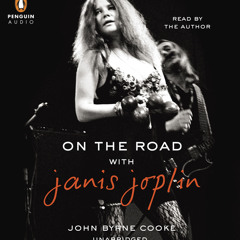 On the Road with Janis Joplin -- written and read by John Byrne Cooke