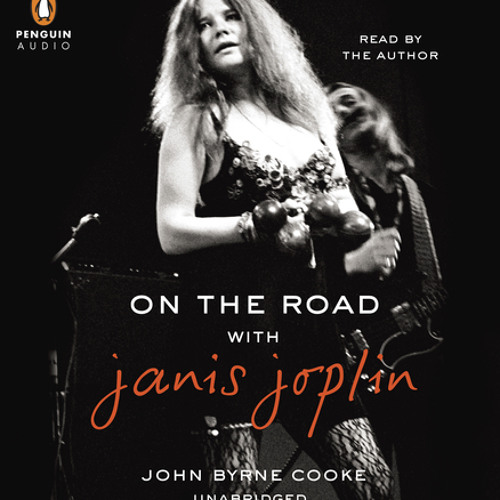 On the Road with Janis Joplin -- written and read by John Byrne Cooke