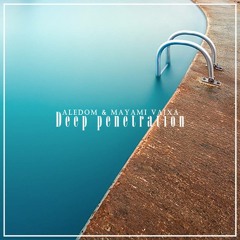 Aledom & Mayami Vaixa - Deep Penetration