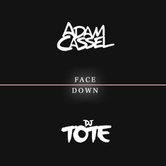 Adam Cassel & Dj Tote - Face Down (Original Mix) *FREEDOWNLOAD*