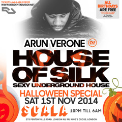 Arun Verone - 1-2am Live @ House of Silk (Halloween Special)Sat 1st Nov @ Scala Kings X
