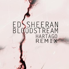 Ed Sheeran - Bloodstream (Hartago Remix)