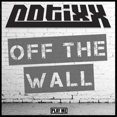 Notixx - Off the Wall (Original Mix) [Free Download]