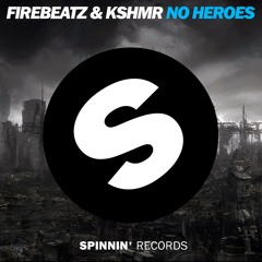 FireBeatz & KSHMR Ft Luciana X PartyT & InstantP! - No Heroes
