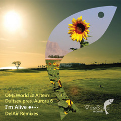 #139 OMEWorld & Artem Dultsev Pres. Aurora 6 - Im Alive (DelAir Remix)