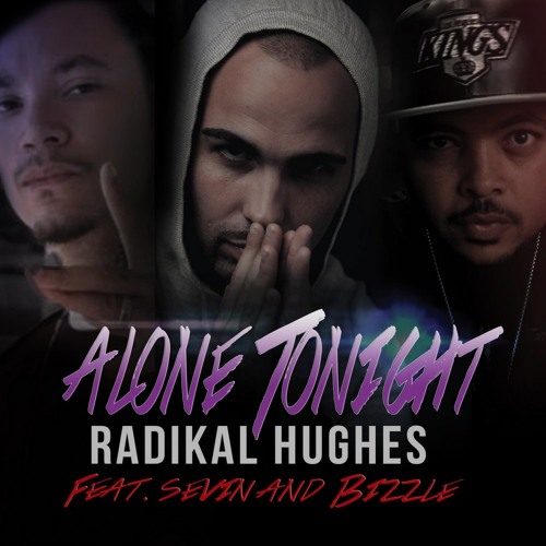 Radikal Hughes - Alone Tonight ft. Sevin And Bizzle