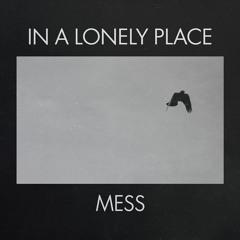In A Lonely Place - Mess - Escape