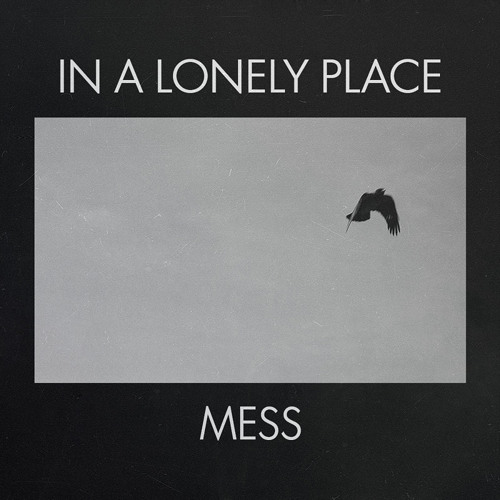 In A Lonely Place - Mess - Escape