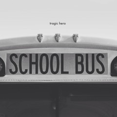 Tragic Hero "School Bus" (prod. by Joyful Noise)