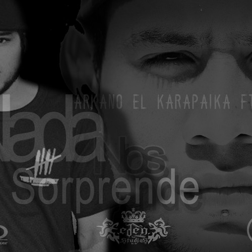 Nada Nos Sorprende - Arkano El Karapaika Ft Hemi Esots -  Prod. @Luther_Prod. @EDEN_Studios