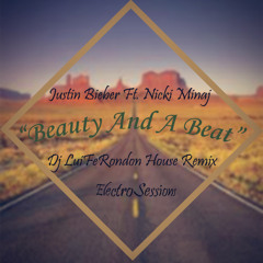 Justin Bieber Ft Nicki Minaj - Beauty And A Beat (Dj LuiFeRondon House Remix)