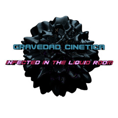 Gravedad Cinética -Infected in the liquid room - (Original Mix) Free Download