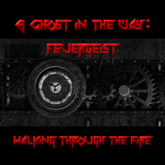 A Ghost in the way: Feuergeist - Walking through the fire
