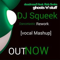 DJ Squeek - Moar Ghost N Stuff (Vocal Edit) [ReWork]