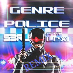 S3RL-  Genre Police Ft Lexi (Remix)
