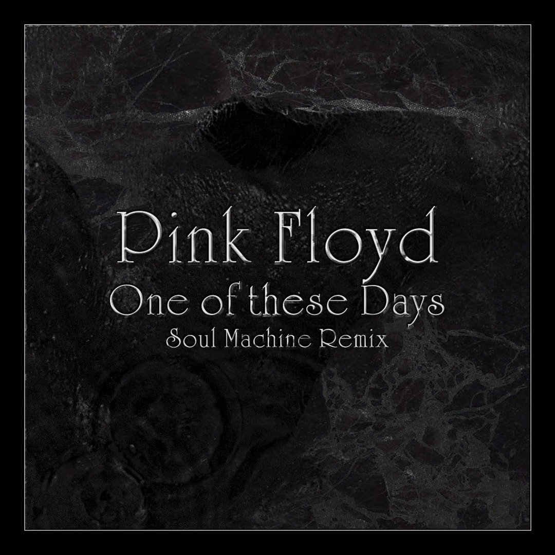 Stream Pink Floyd - One Of These Days (Soul Machine Remix) by Soul