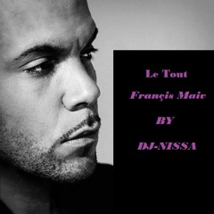 Le tout " Francis Maiv" By DJ-NISSA